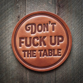 Don't F* Up The Table Leather Coaster